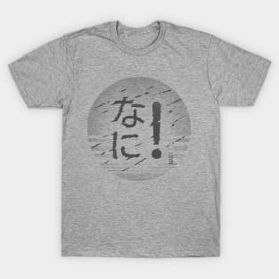 "nani" font japanese style T-Shirt
